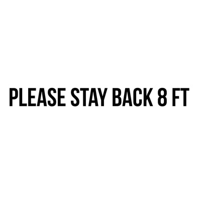 Stay Back 8 FT Decal Sticker Sign (Add Your Own Distance)
