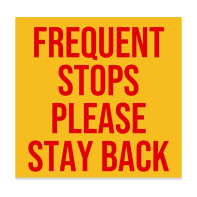 Frequent Stops Please Stay Back Decal Sticker For Shipping Containers or Trailers