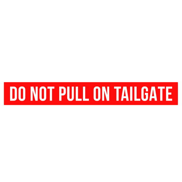 Do Not Pull On Tailgate Decal Sticker Sign For Shipping Containers, Bulldozers, Off-Road Vehicles, Trailers & More