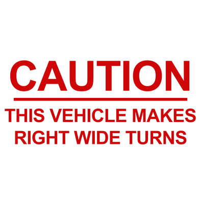 Caution This Vehicle Makes Right Wide Turns Decal Sticker Sign for Trailers