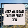 make your own custom fence sign