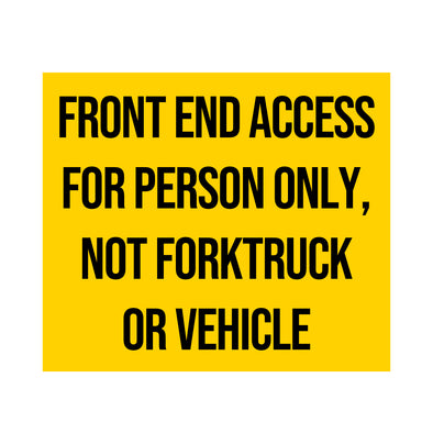 front end access for person only not forktruck or vehicle decal sticker