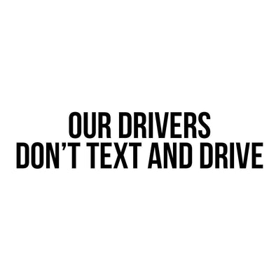 Our Drivers Don't Text and Drive Decal