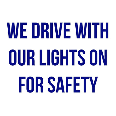 We drive with our lights on for safety decal